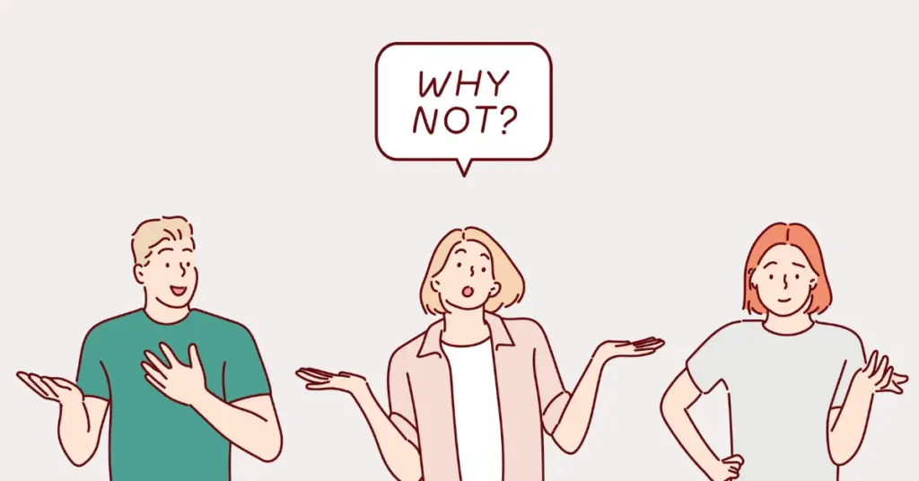 3 cartoon young people, the middle one is asking "why not?"